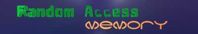 Random Access Memory